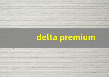 delta premium